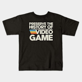 Preserve The History Of Video Game Kids T-Shirt